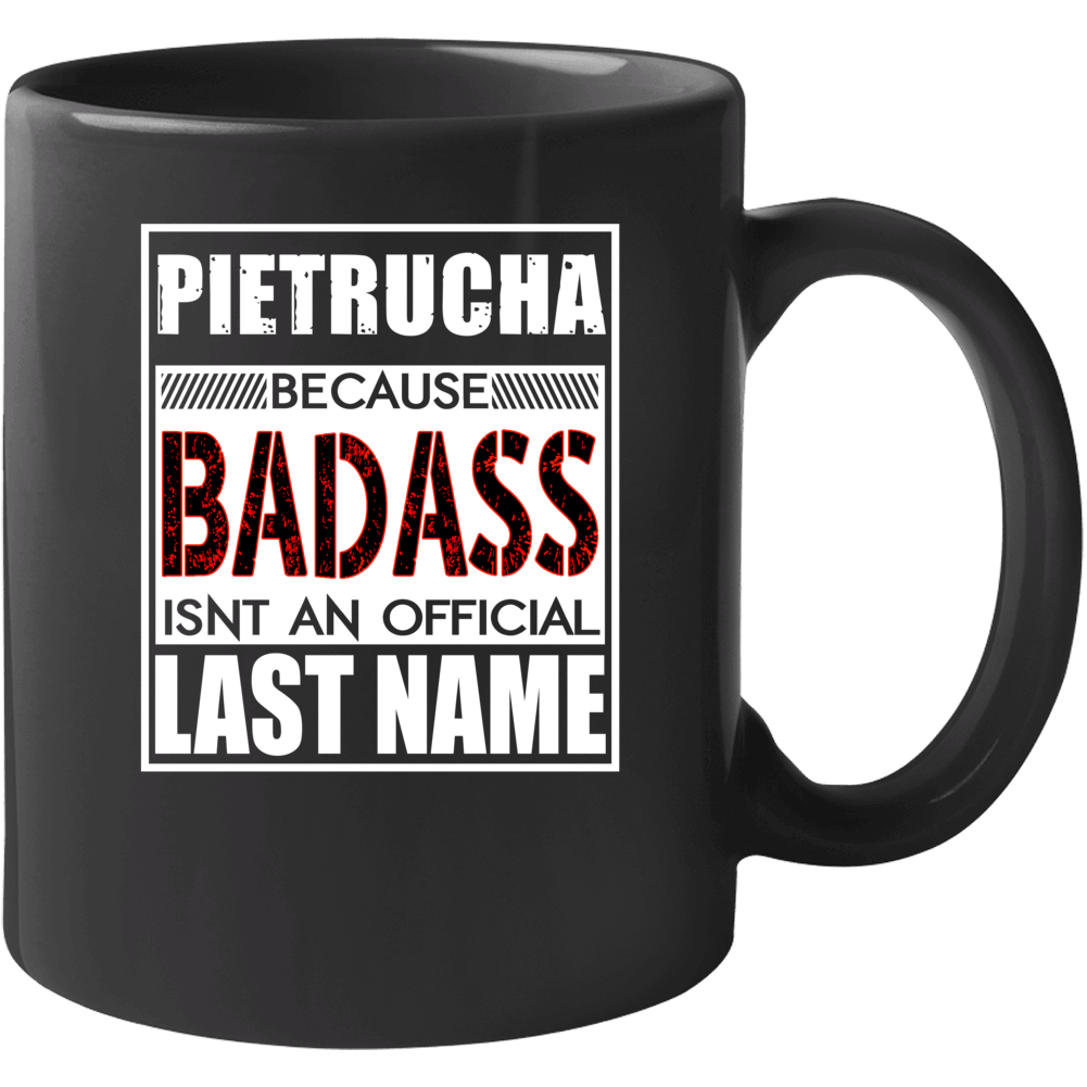 Pietrucha Because Badass Official Last Name Funny Mug