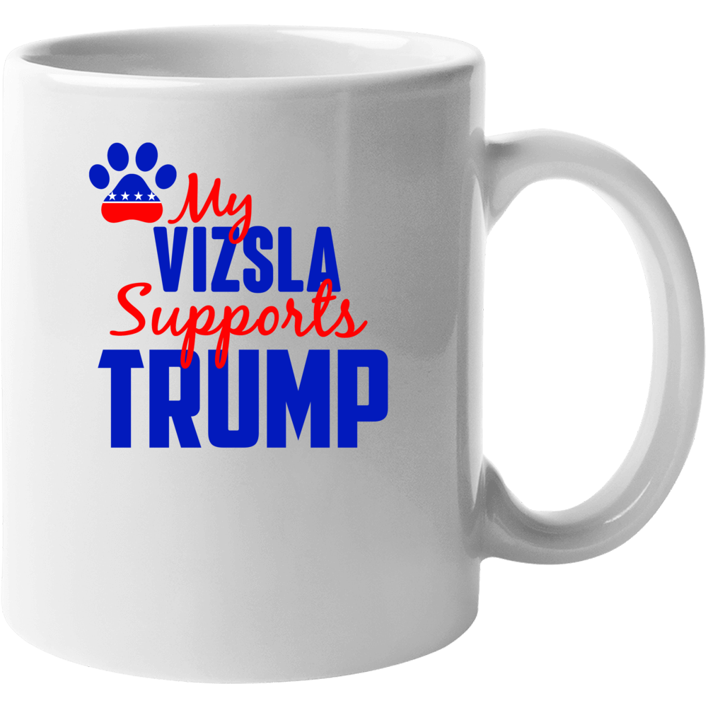 My Vizsla Supports Donald Trump 2016 President Mug