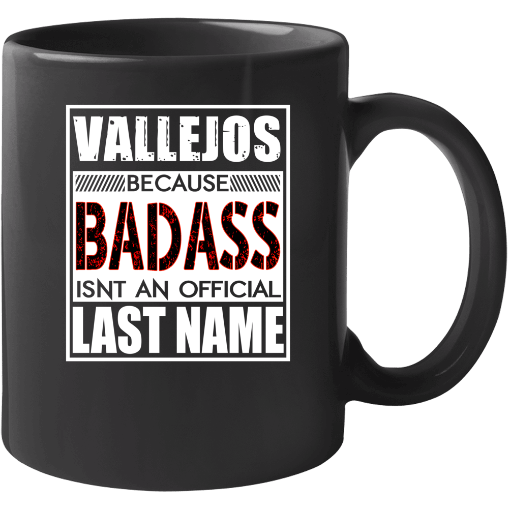 Vallejos Because Badass Official Last Name Funny Mug