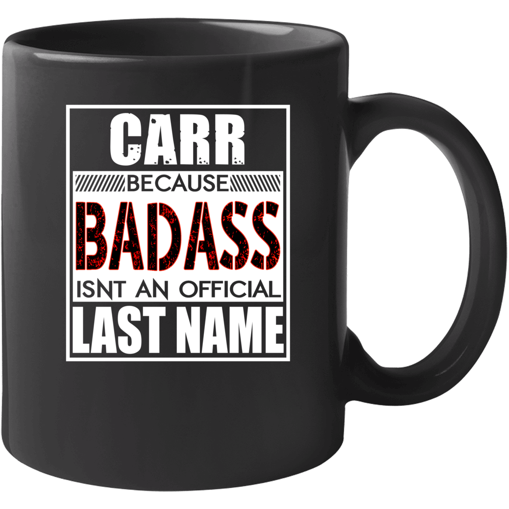 Carr Because Badass Official Last Name Funny Mug