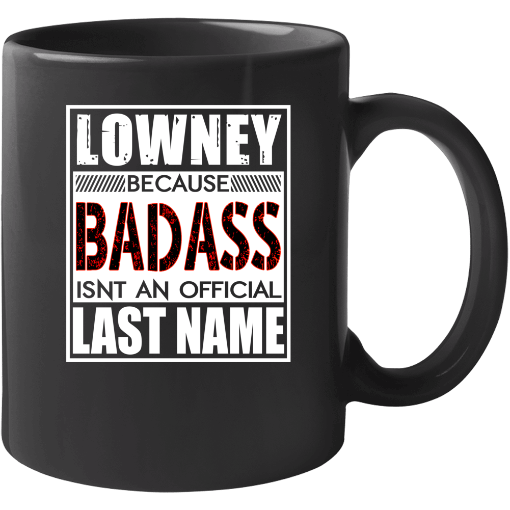 Lowney Because Badass Official Last Name Funny Mug