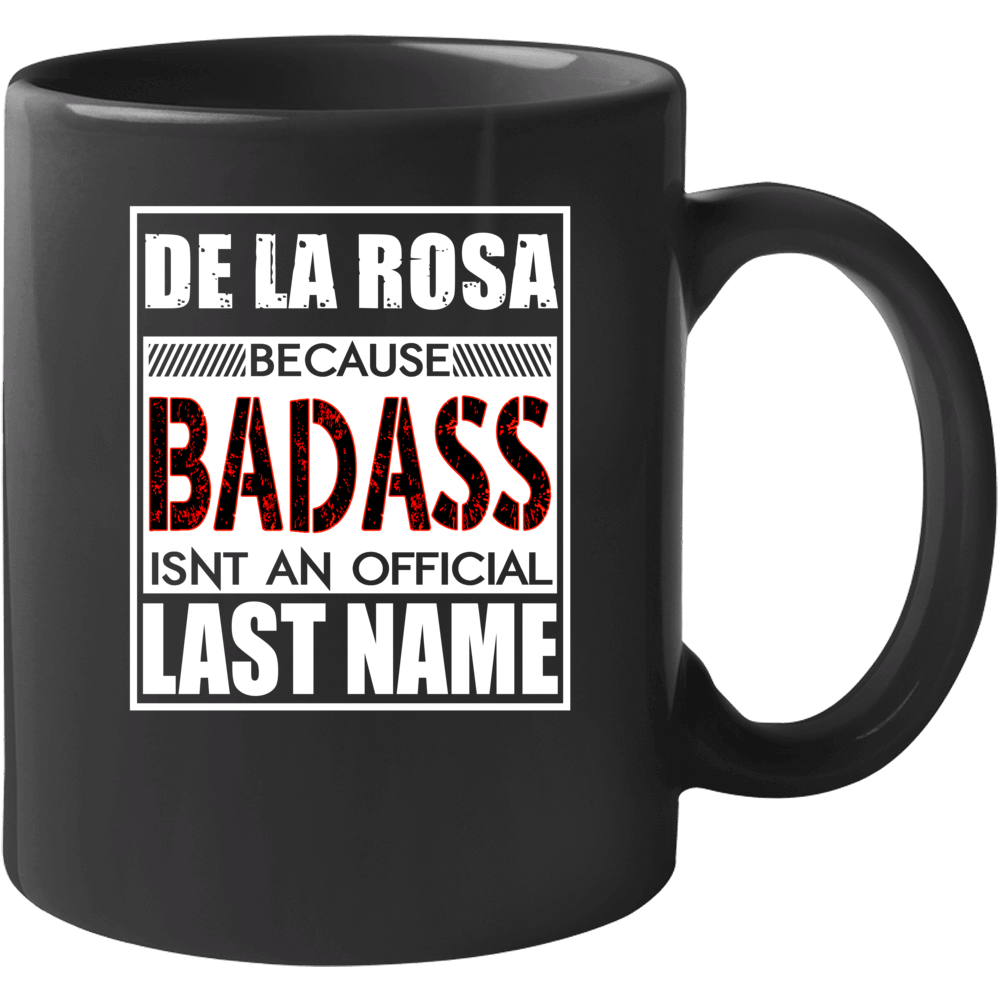 De La Rosa Because Badass Official Last Name Funny Mug