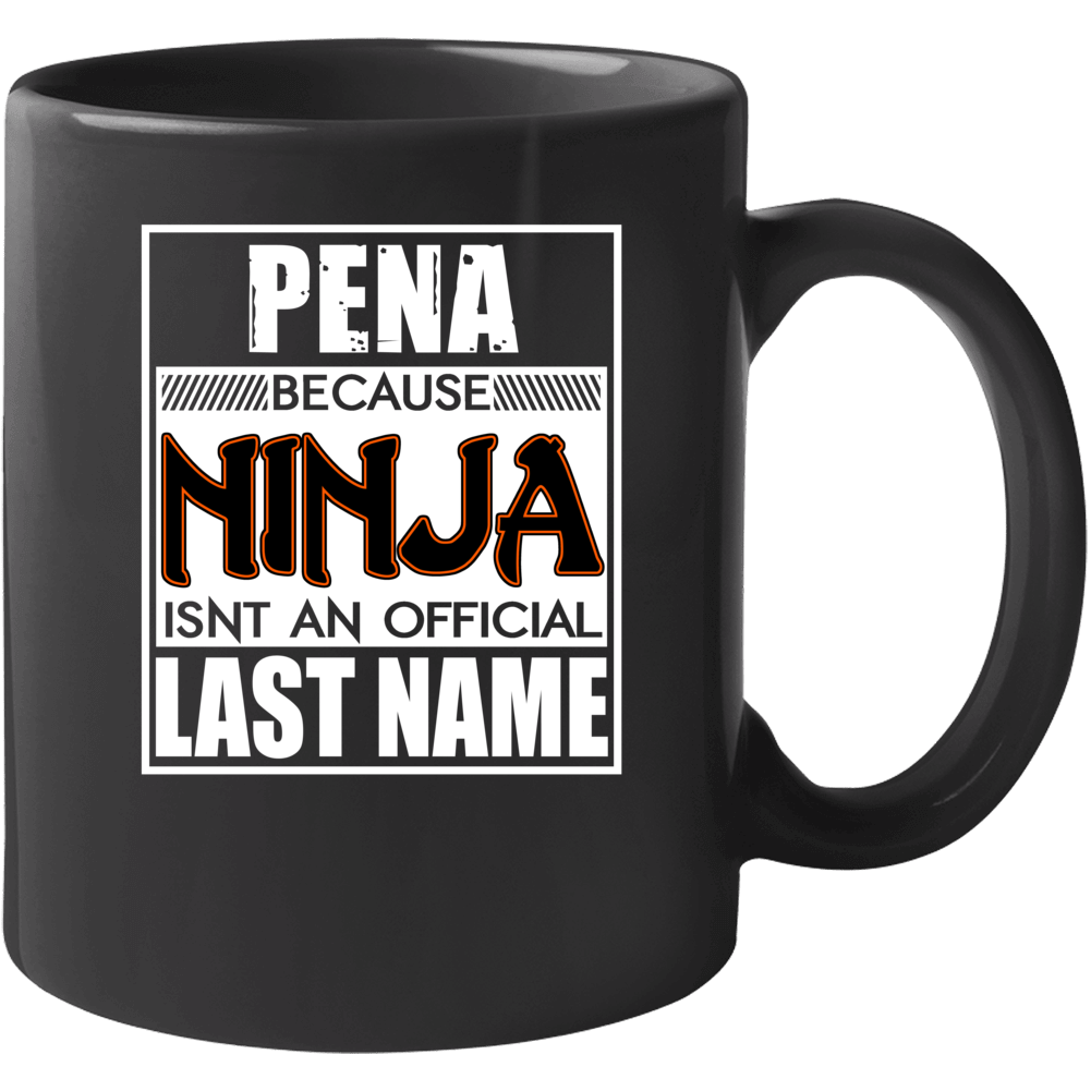 Pena Because Ninja Official Last Name Funny Mug