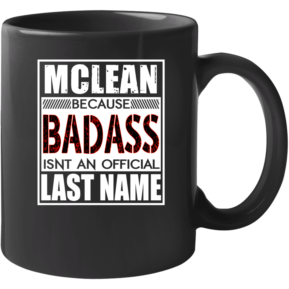 Mclean Because Badass Official Last Name Funny Mug