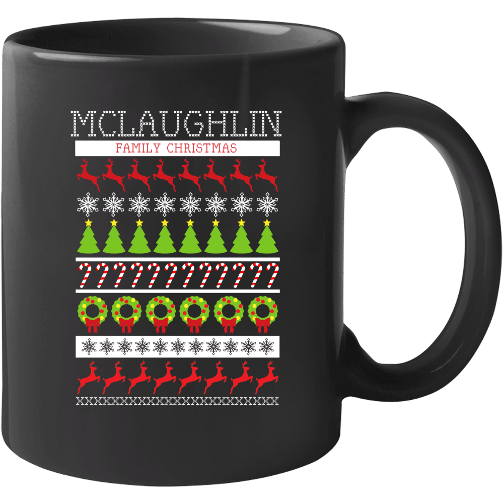 Mclaughlin Family Christmas Ugly Sweater Last Name Gift Mug Mclaughlin Family Christmas Ugly Sweater Last Name Gift Mug