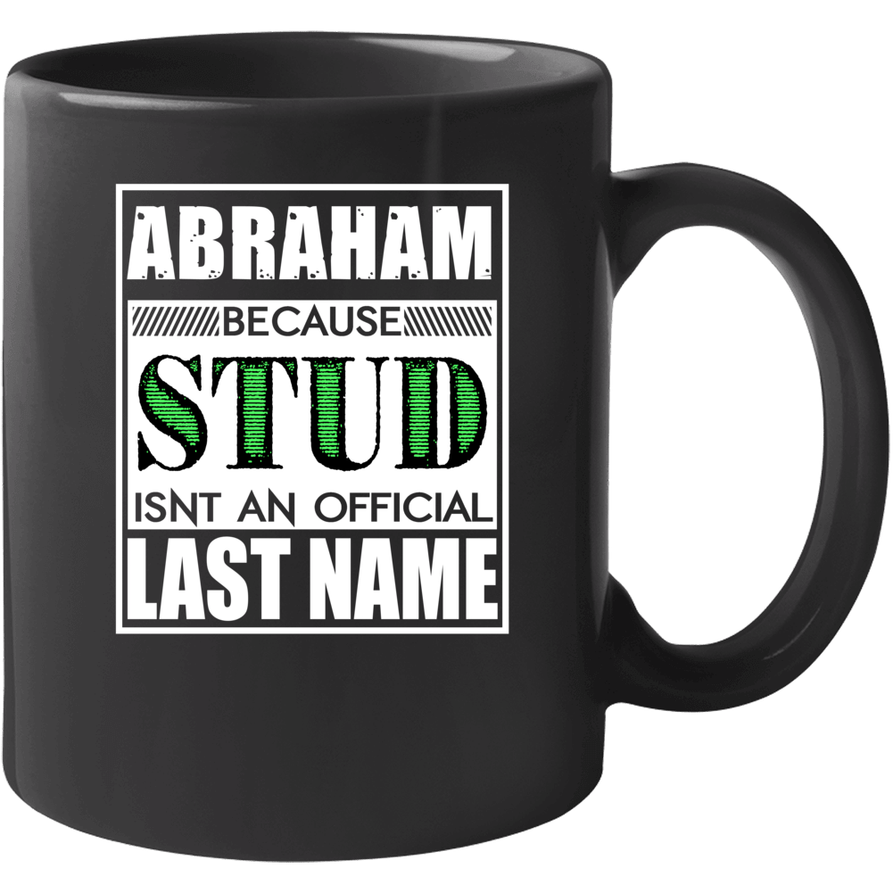 Abraham Because Stud Official Last Name Funny Mug Abraham Because Stud Official Last Name Funny Mug