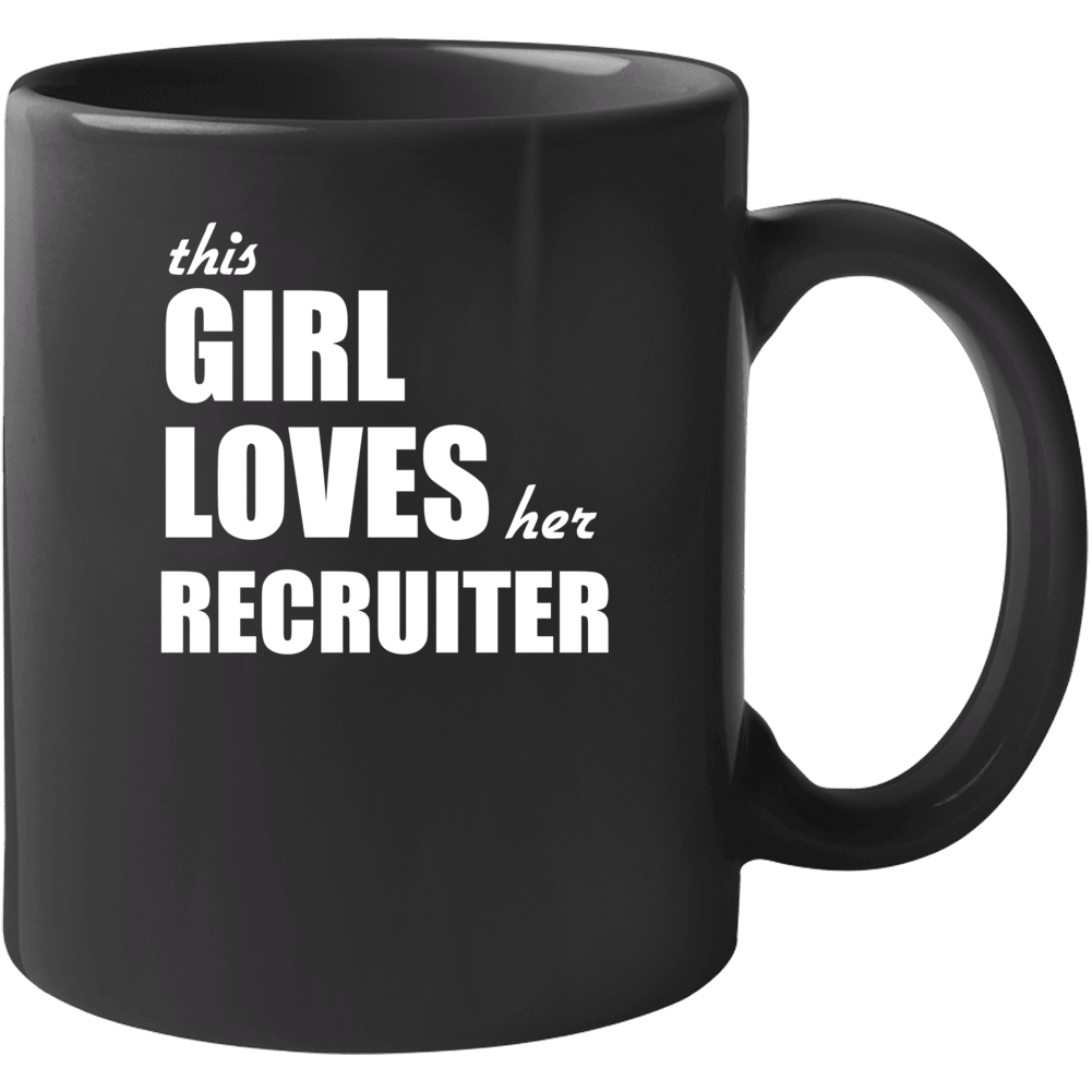 This Girl Loves Her Recruiter Mug This Girl Loves Her Recruiter Mug