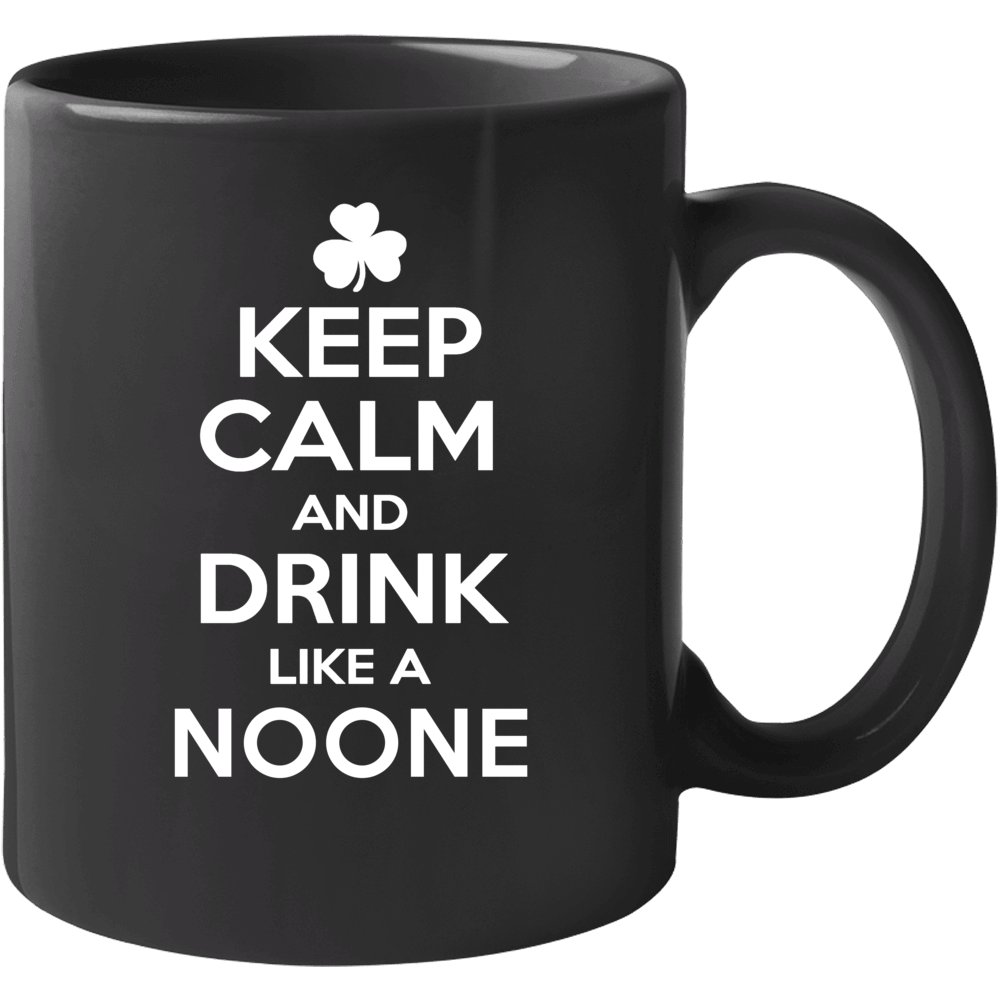 Keep Calm And Drink Like An Noone Irish Parody Mug Keep Calm And Drink Like An Noone Irish Parody Mug