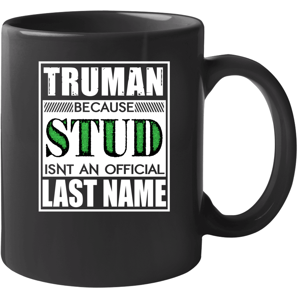 Truman Because Stud Official Last Name Funny Mug Truman Because Stud Official Last Name Funny Mug