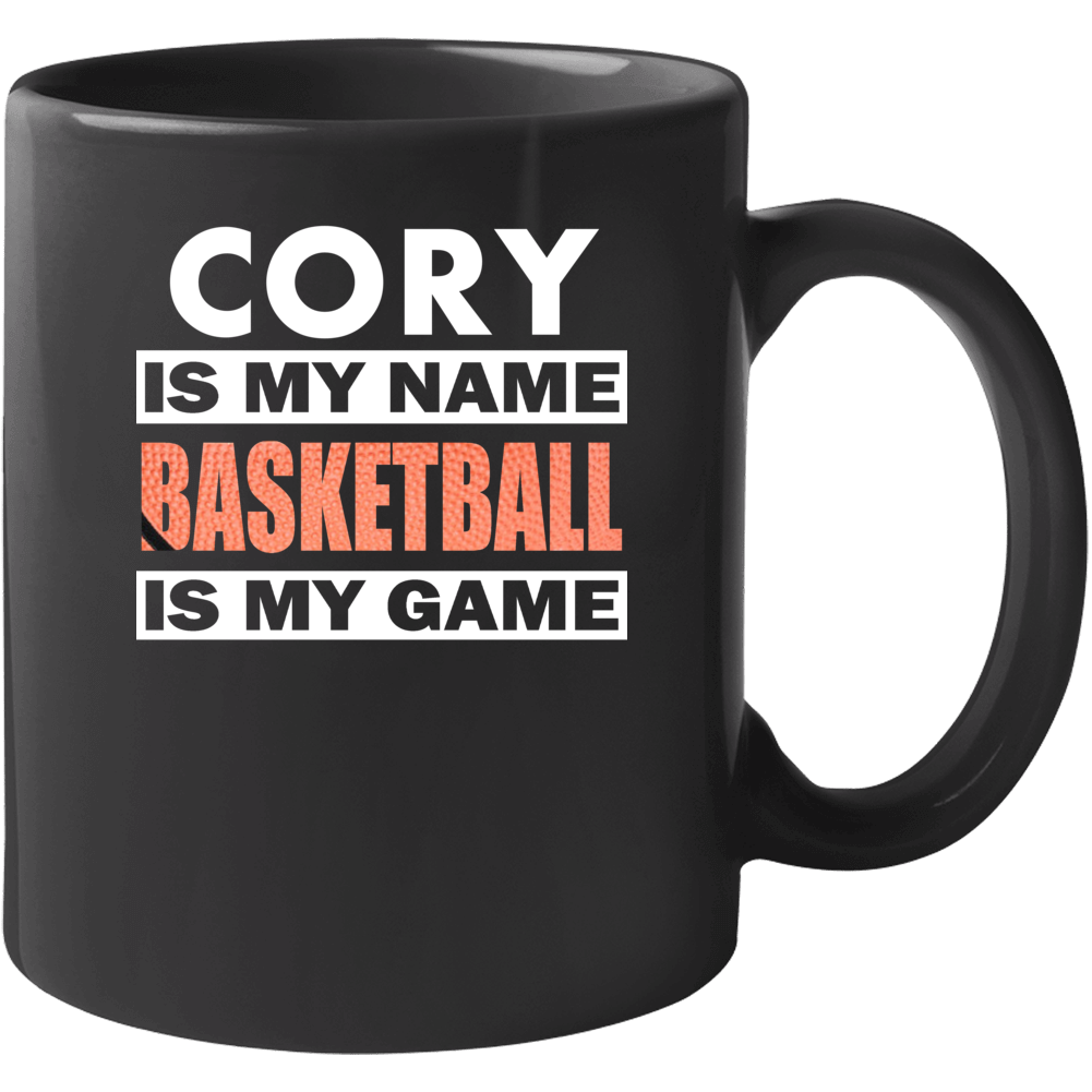 Cory Is My Name Basketball My Game Cool Sports Mug Cory Is My Name Basketball My Game Cool Sports Mug