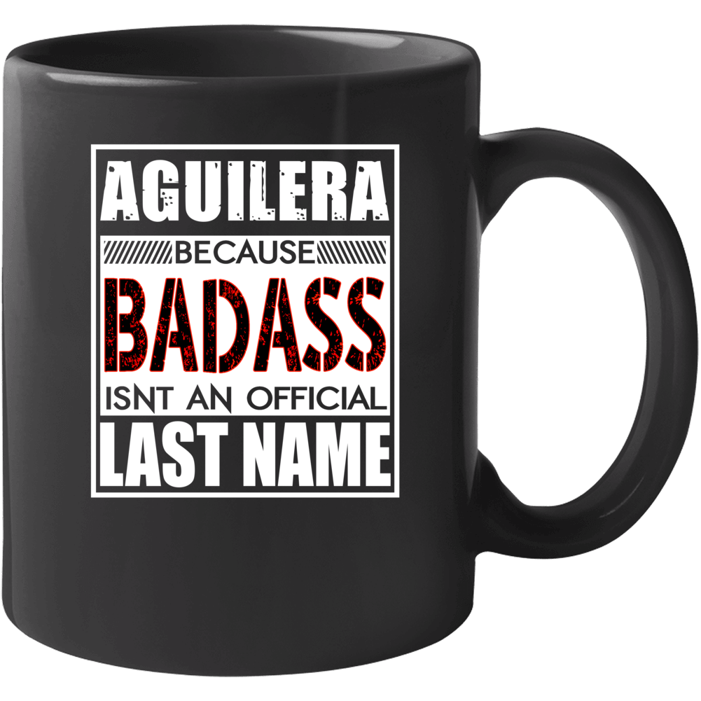 Aguilera Because Badass Official Last Name Funny Mug