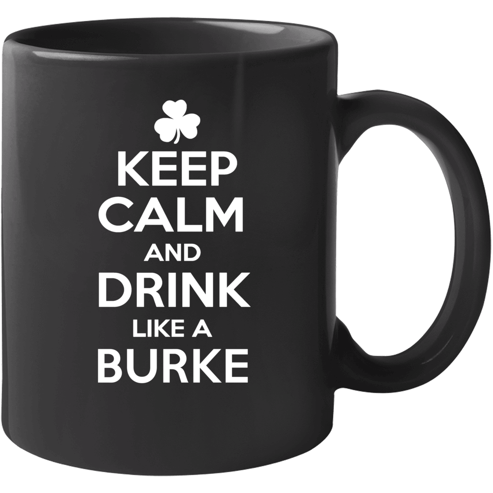 Keep Calm And Drink Like An Burke Irish Parody Mug