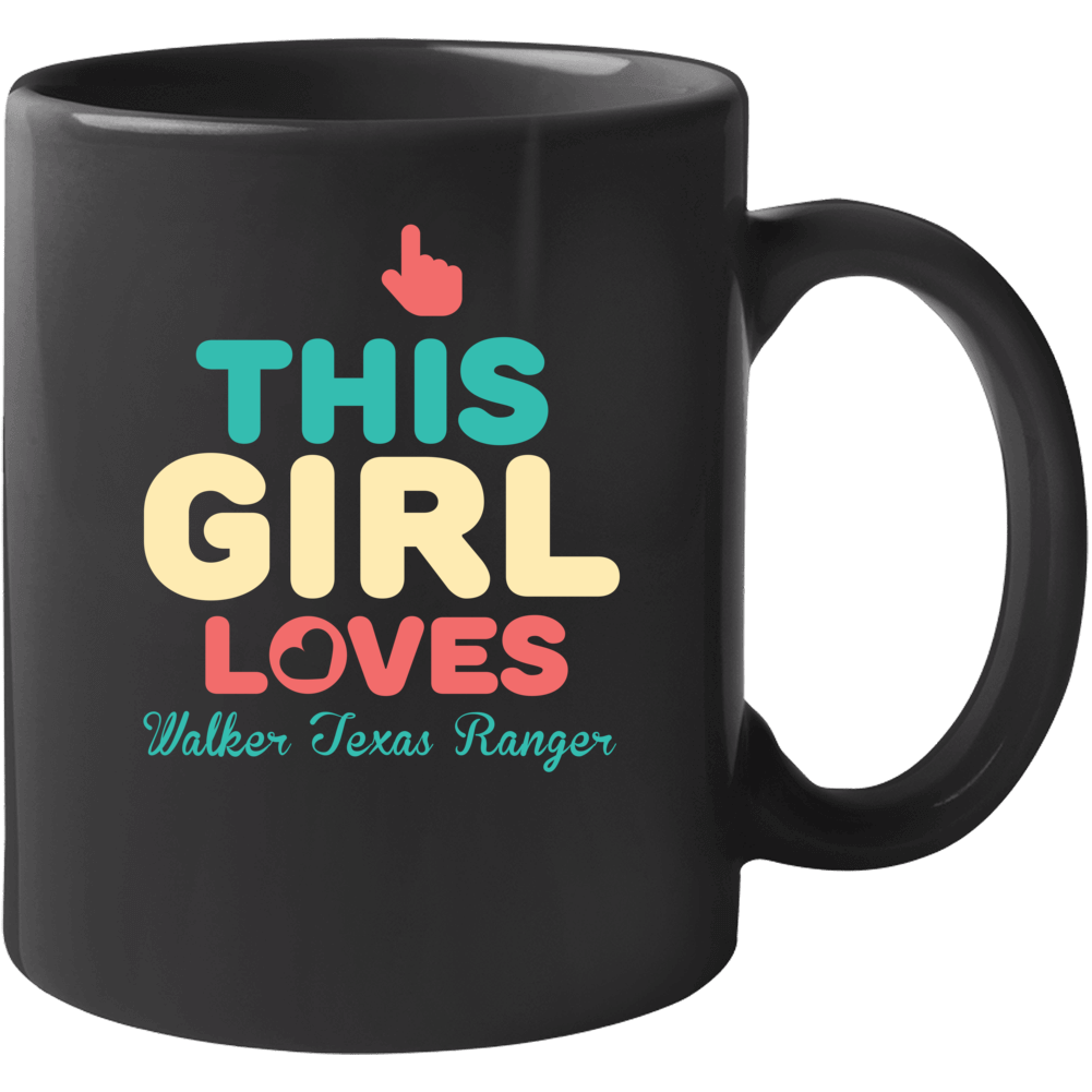 This Girl Loves Walker Texas Ranger Tv Mug This Girl Loves Walker Texas Ranger Tv Mug