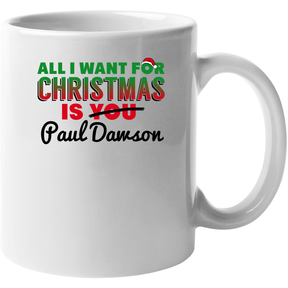 All I Want For Christmas Is Paul Dawson Cincinnati Football Fan Mug All I Want For Christmas Is Paul Dawson Cincinnati Football Fan Mug