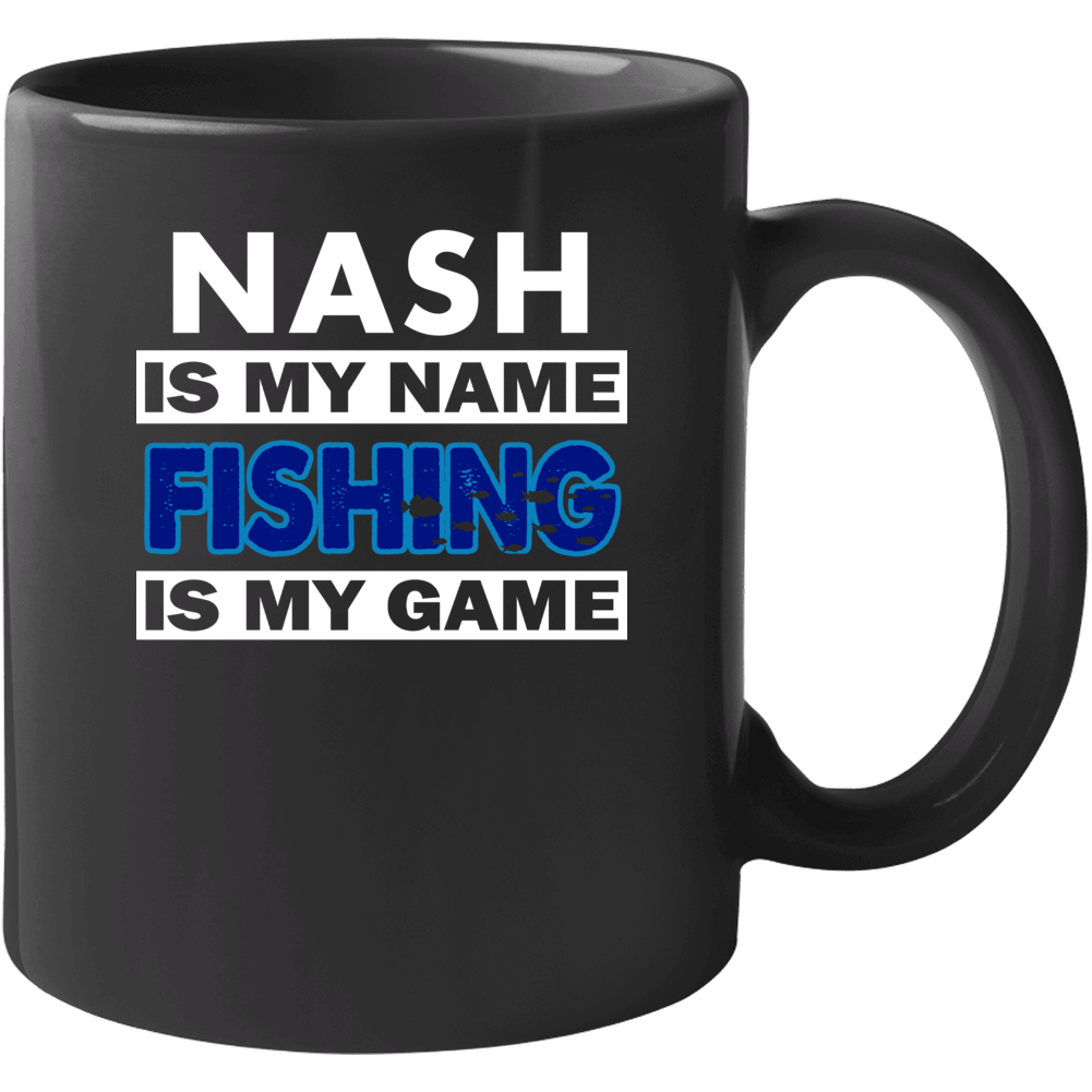 Nash Is My Name Fishing My Game Cool Hobby Mug