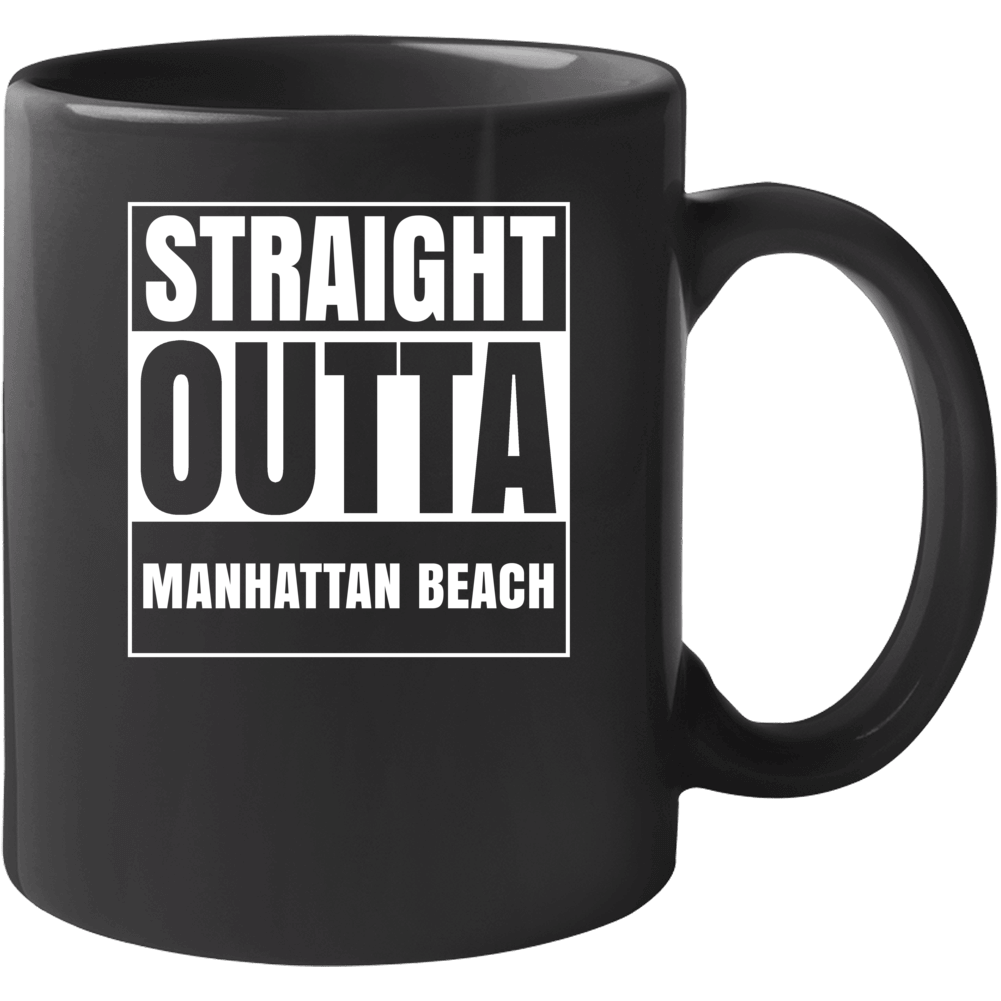 Straight Outta Manhattan Beach California City Parody Mug Straight Outta Manhattan Beach California City Parody Mug