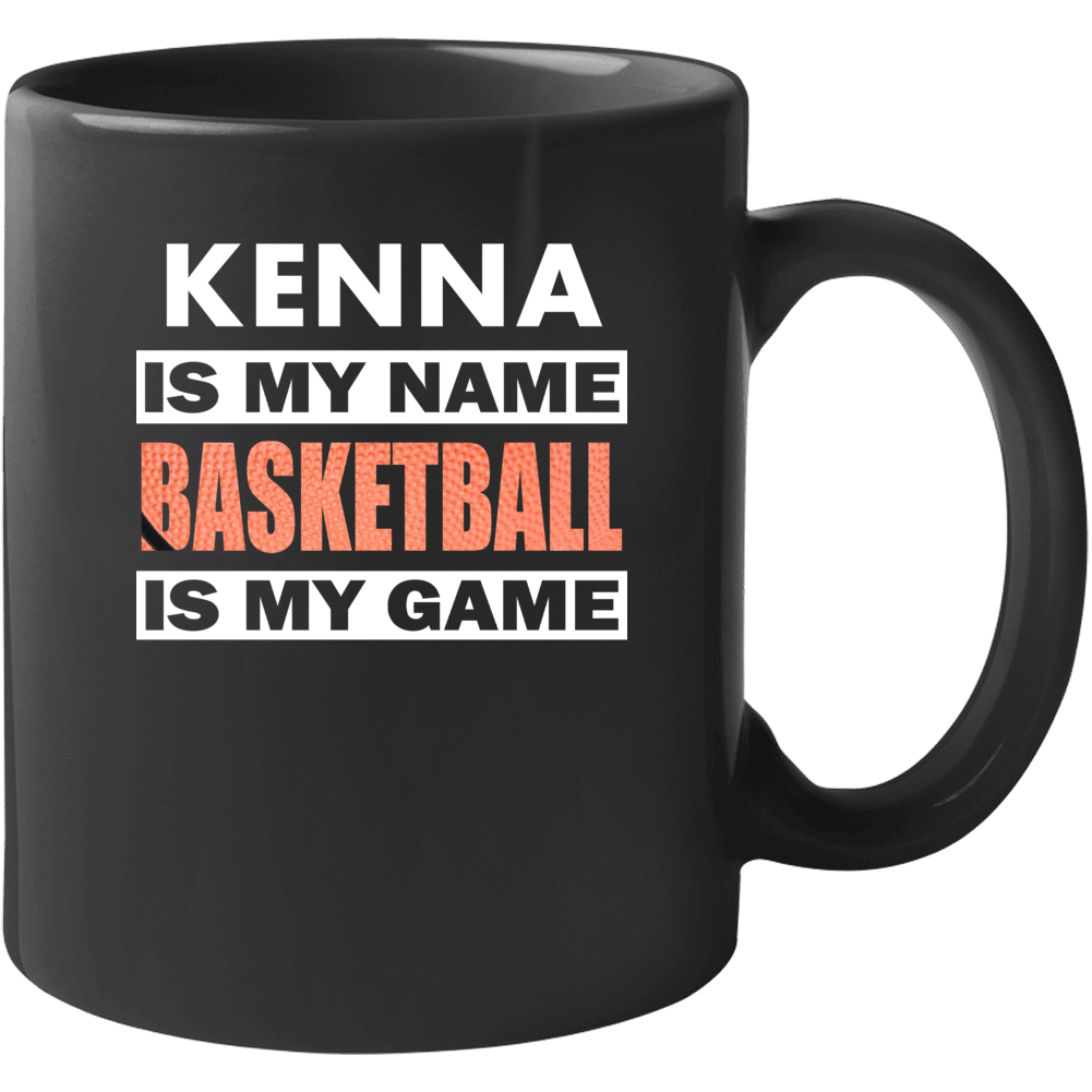 Kenna Is My Name Basketball My Game Cool Sports Mug