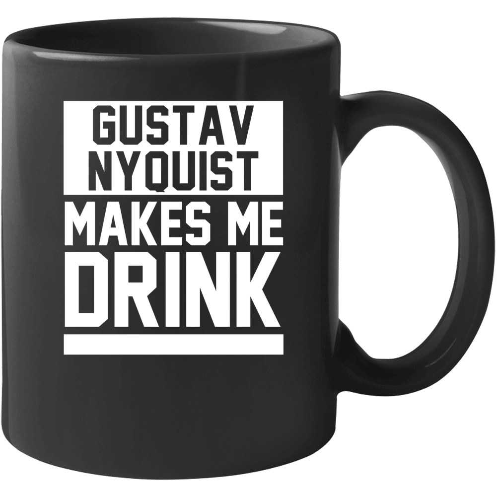 Gustav Nyquist Makes Me Drink Detroit Hockey Player Sports Fan Mug Gustav Nyquist Makes Me Drink Detroit Hockey Player Sports Fan Mug
