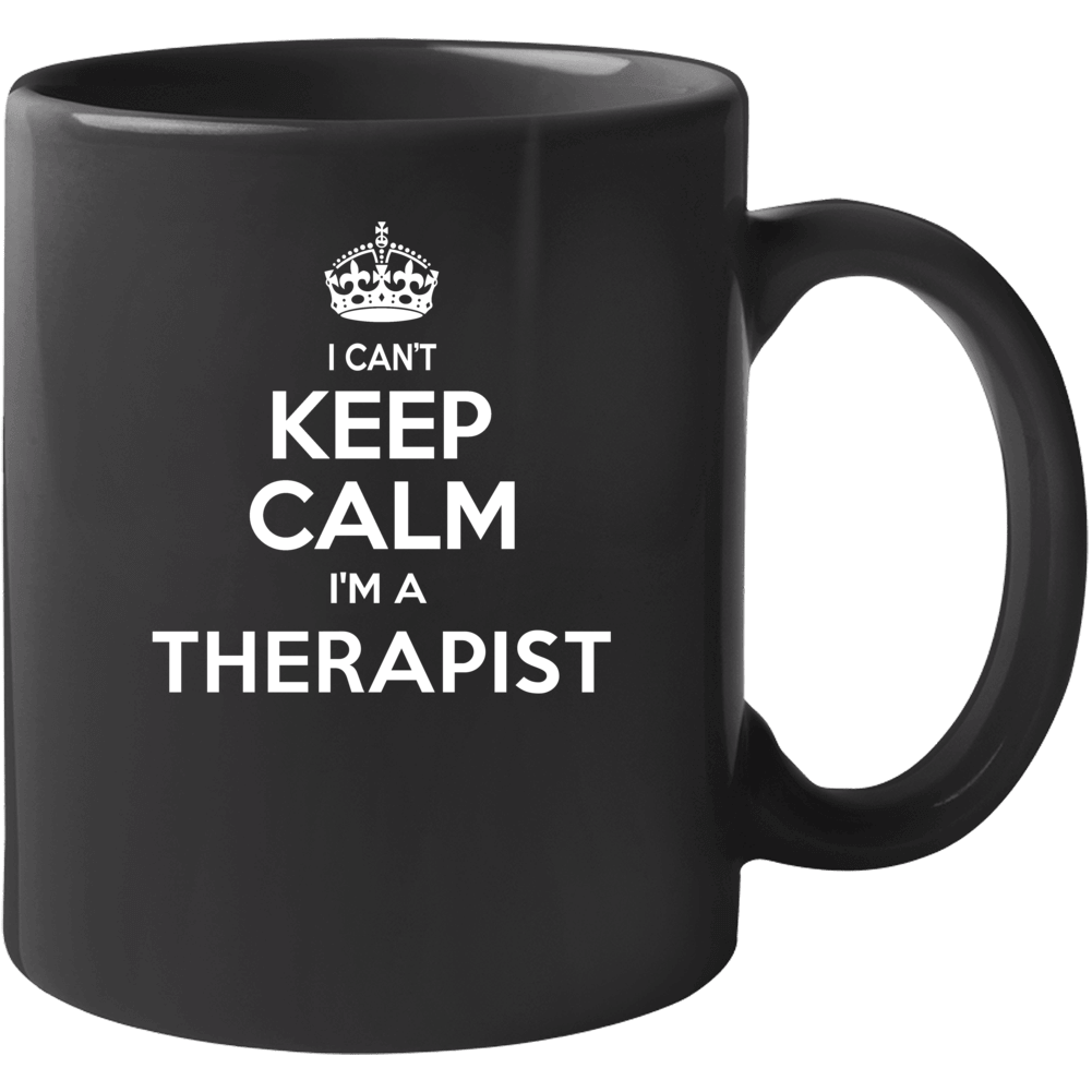 I Can't Keep Calm I'm A Therapist Funny Job Occupation Mug I Can't Keep Calm I'm A Therapist Funny Job Occupation Mug