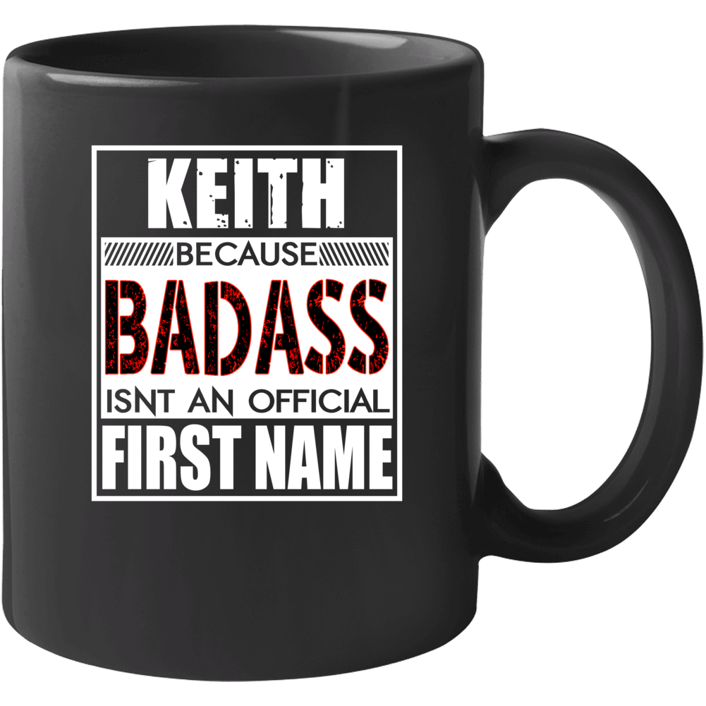 Keith Because Badass Official First Name Funny Mug