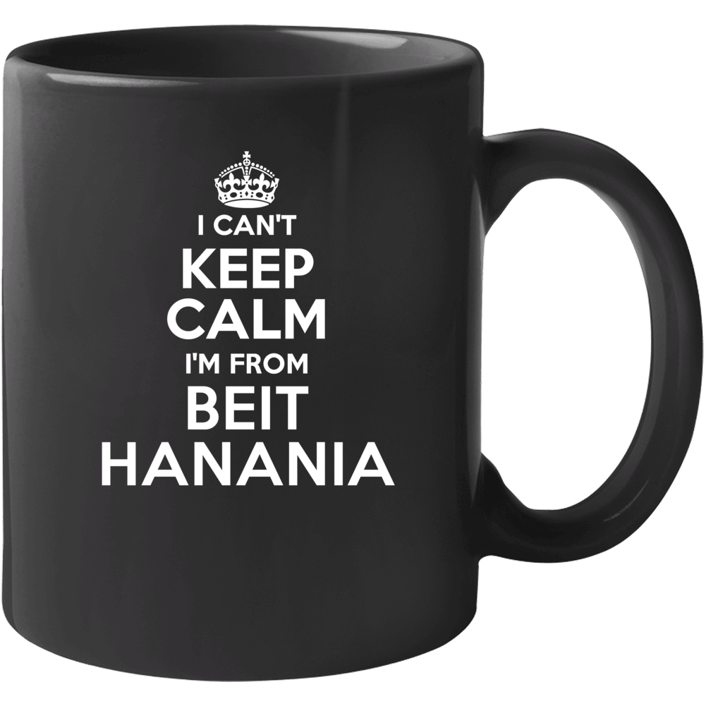 I Can't Keep Calm I'm From Beit Hanania Israel Cool Mug I Can't Keep Calm I'm From Beit Hanania Israel Cool Mug