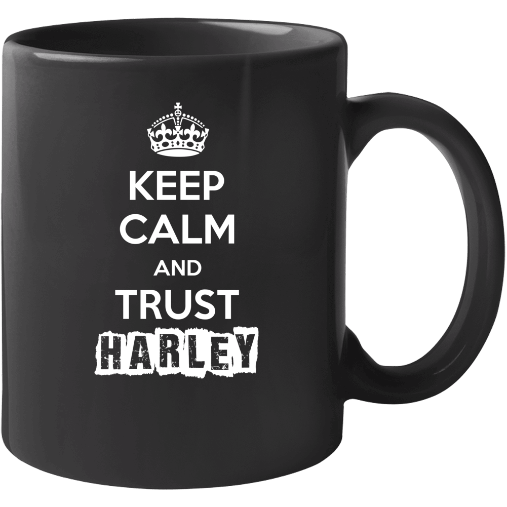 Keep Calm And Trust Harley Trending Parody Gift Mug Keep Calm And Trust Harley Trending Parody Gift Mug