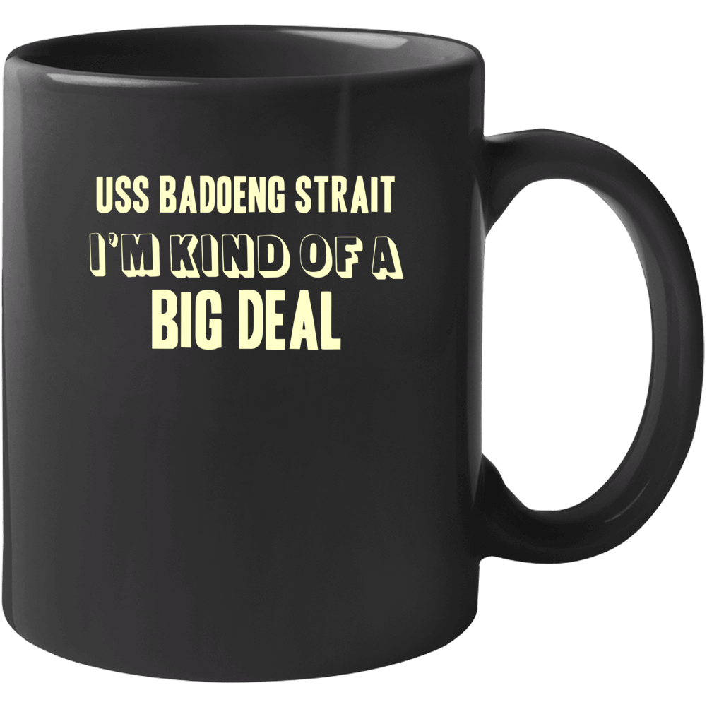 Uss Badoeng Strait Im Kind Of A Big Deal Us Navy Mug