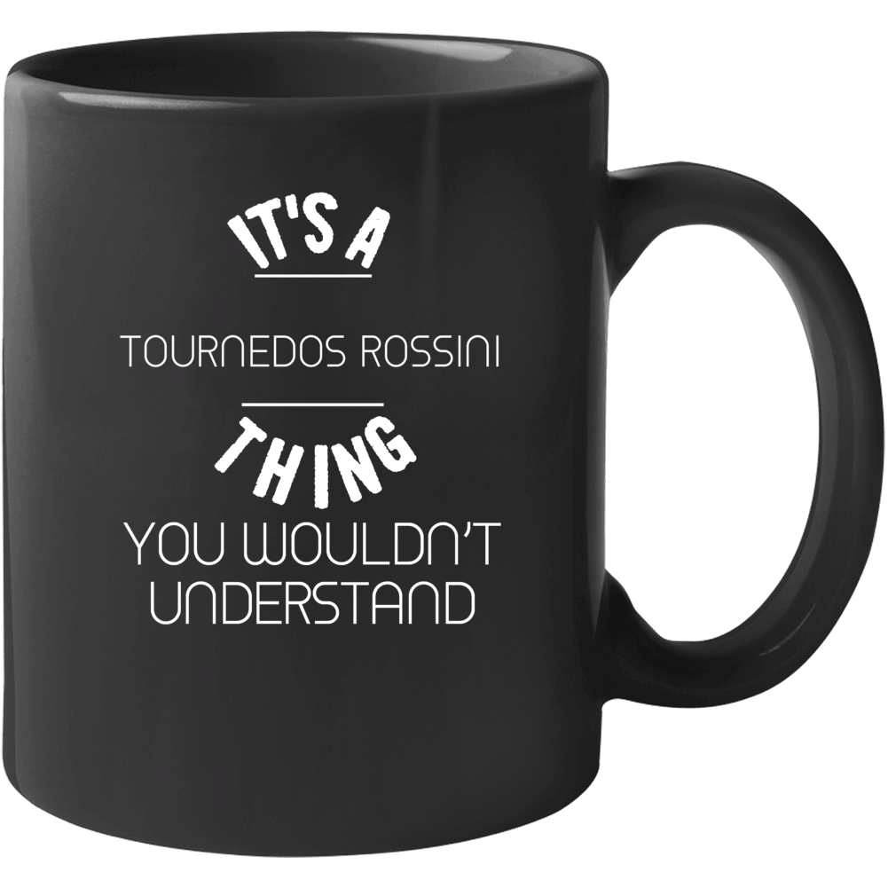 Its A Tournedos Rossini Thing You Would Not Understand Cool Food Fan M
