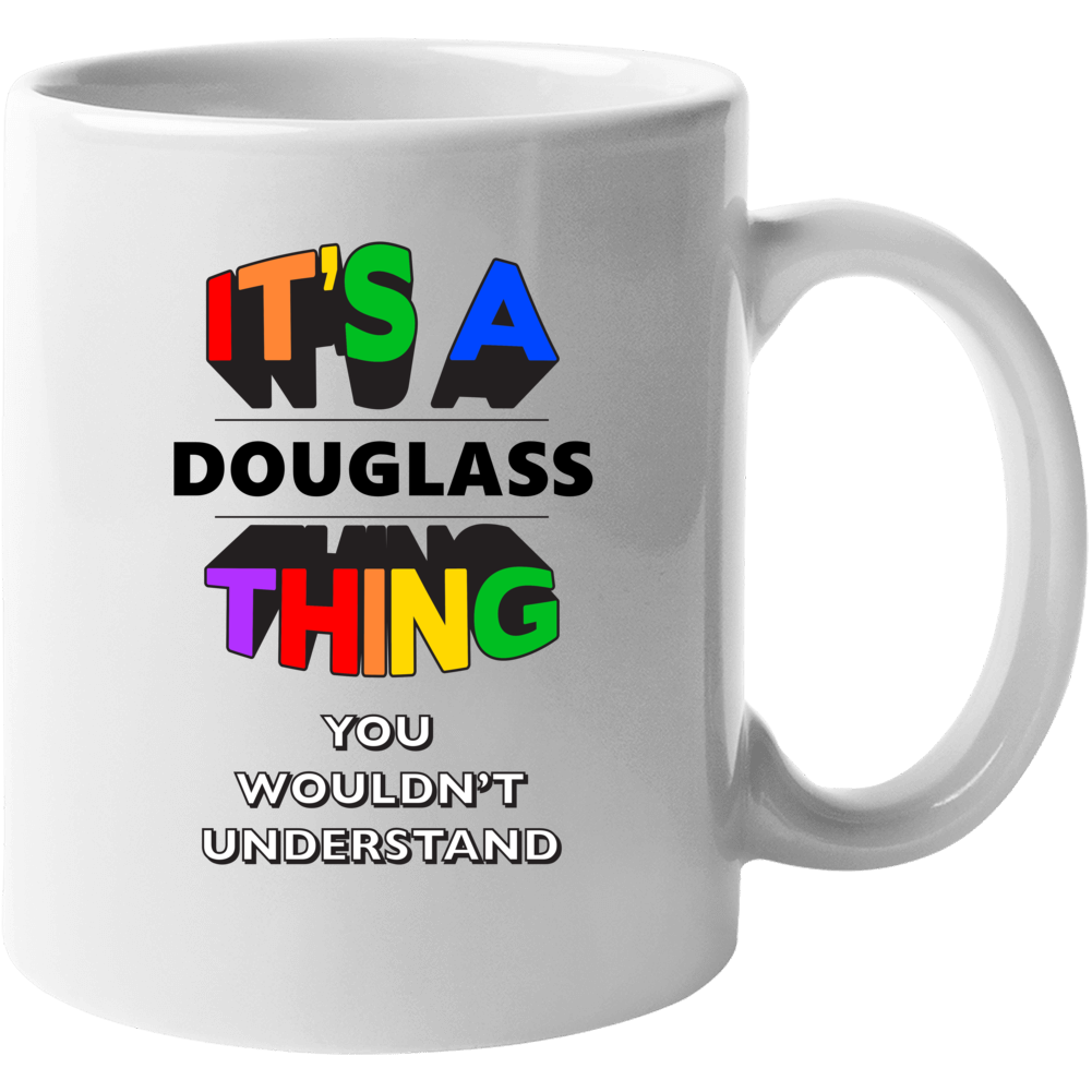 Its A Douglass Thing You Wouldnt Understand Last Name Pride Mug Its A Douglass Thing You Wouldnt Understand Last Name Pride Mug