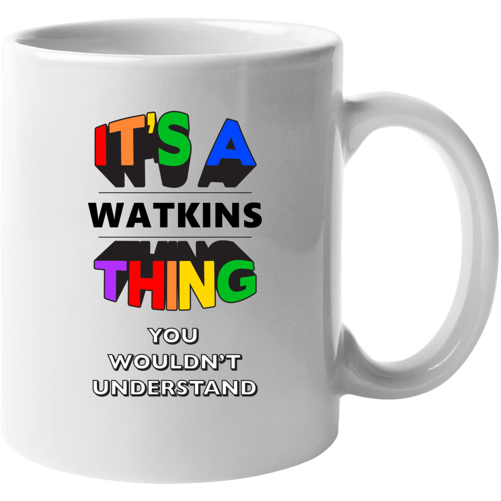 Its A Watkins Thing You Wouldnt Understand Last Name Pride Mug Its A Watkins Thing You Wouldnt Understand Last Name Pride Mug