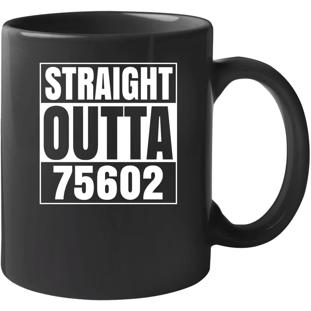 Straight Outta 75602 Longview Texas Parody Mug Straight Outta 75602 Longview Texas Parody Mug