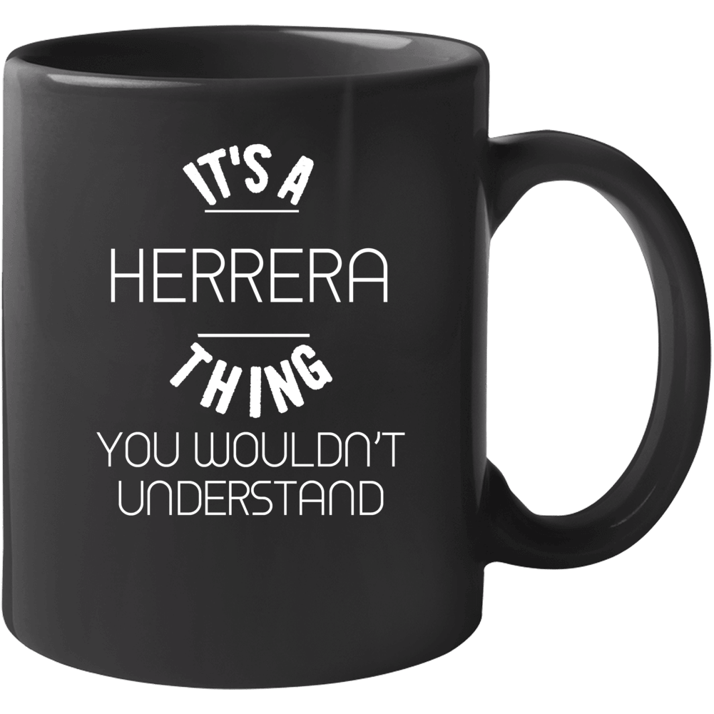 It's A Herrera Thing You Wouldn't Understand Funny Name Mug It's A Herrera Thing You Wouldn't Understand Funny Name Mug