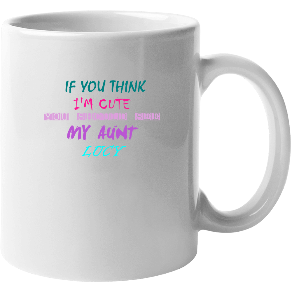 Lucy Aunt You Should See My Auntie Funny Mug Lucy Aunt You Should See My Auntie Funny Mug
