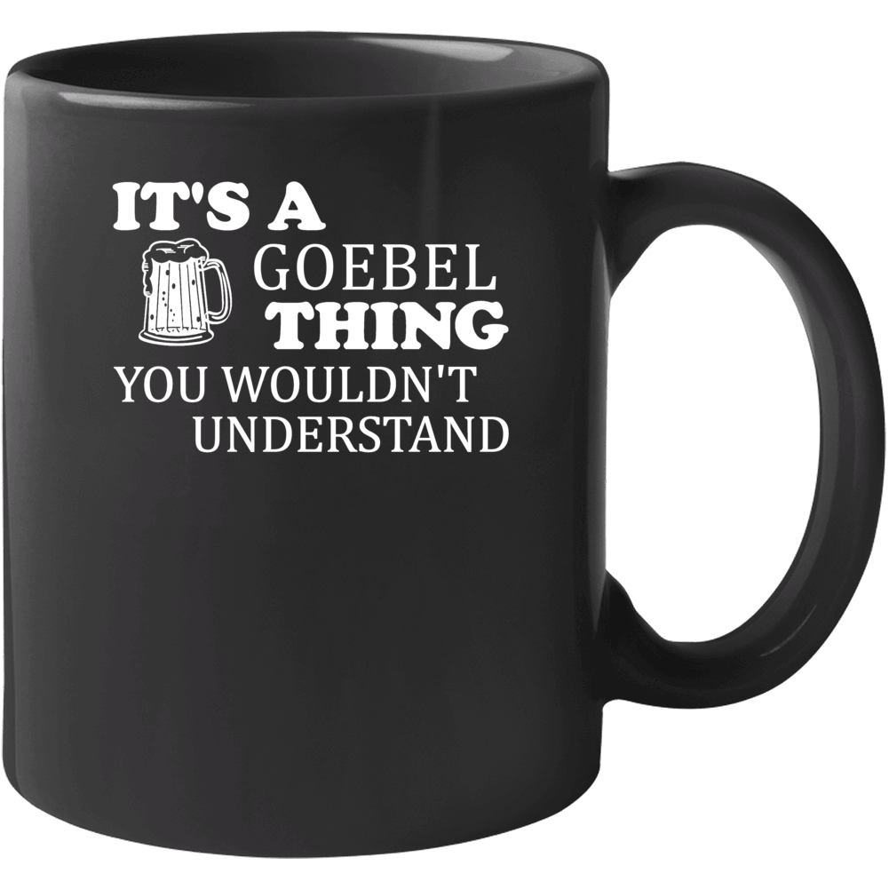 Its A Goebel Thing You Wouldnt Understand Irish Beer Mug Its A Goebel Thing You Wouldnt Understand Irish Beer Mug