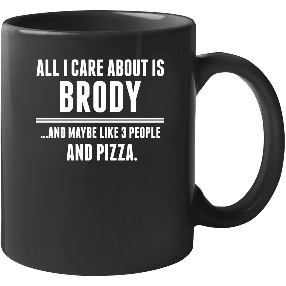 All I Care About Is Brody Funny Name Mug All I Care About Is Brody Funny Name Mug