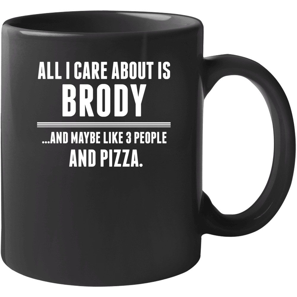 All I Care About Is Brody Funny Name Mug