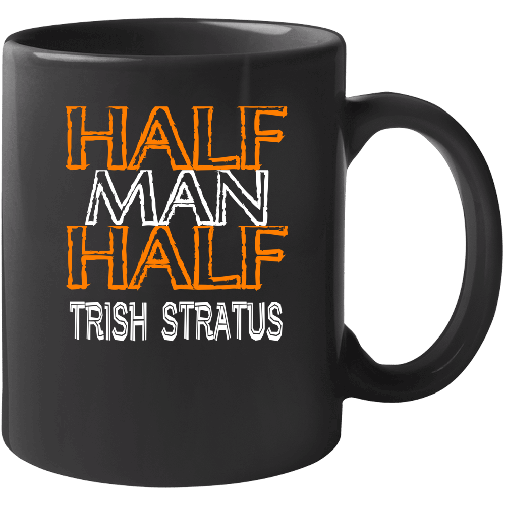 Half Man Half Trish Stratus Wwe Hall Of Fame Mug Half Man Half Trish Stratus Wwe Hall Of Fame Mug