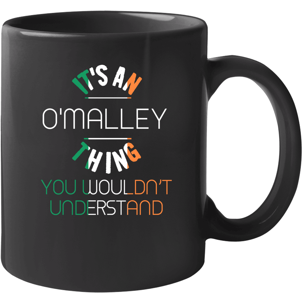 It's An O'malley Thing You Wouldn't Understand Irish Name Mug