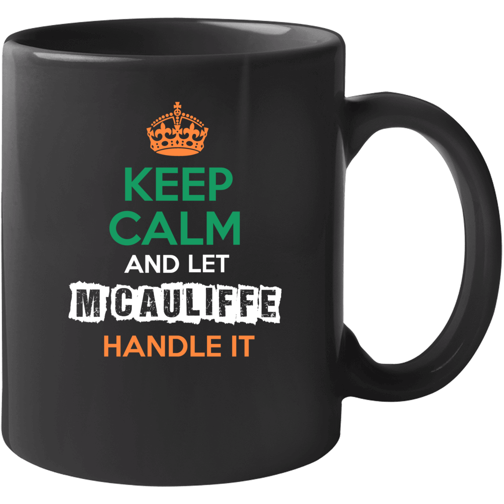 Keep Calm And Let M'cauliffe Handle It Irish Name Ireland Mug Keep Calm And Let M'cauliffe Handle It Irish Name Ireland Mug