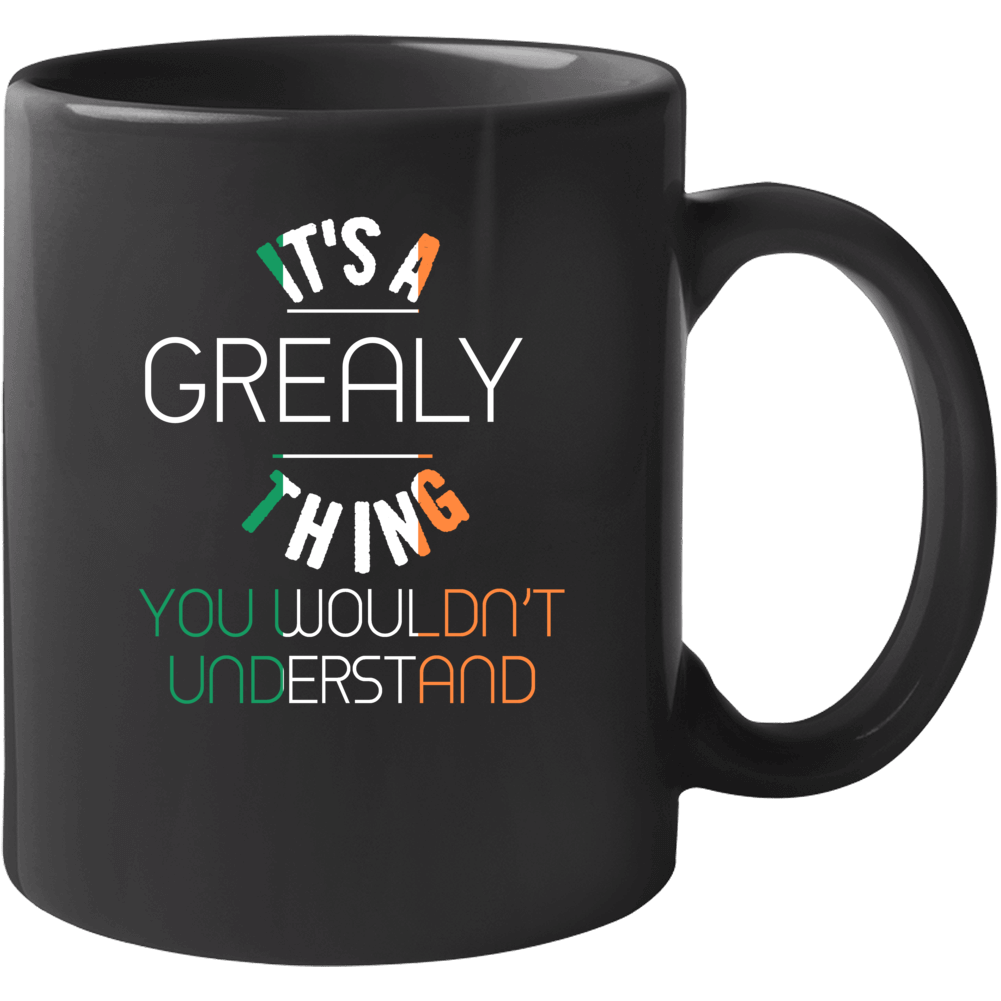It's A Grealy Thing You Wouldn't Understand Irish Name Mug It's A Grealy Thing You Wouldn't Understand Irish Name Mug