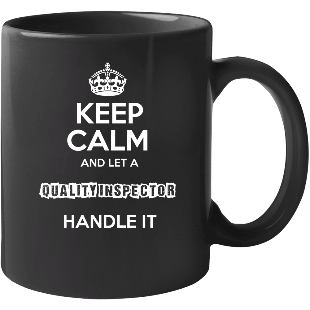Keep Calm And Let A Quality Inspector Handle It Occupation Mug Keep Calm And Let A Quality Inspector Handle It Occupation Mug