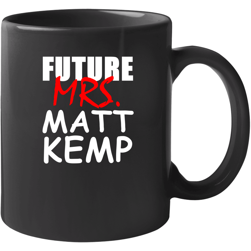 Matt Kemp Future Mrs Baseball Los Angeles Sports California Mug Matt Kemp Future Mrs Baseball Los Angeles Sports California Mug