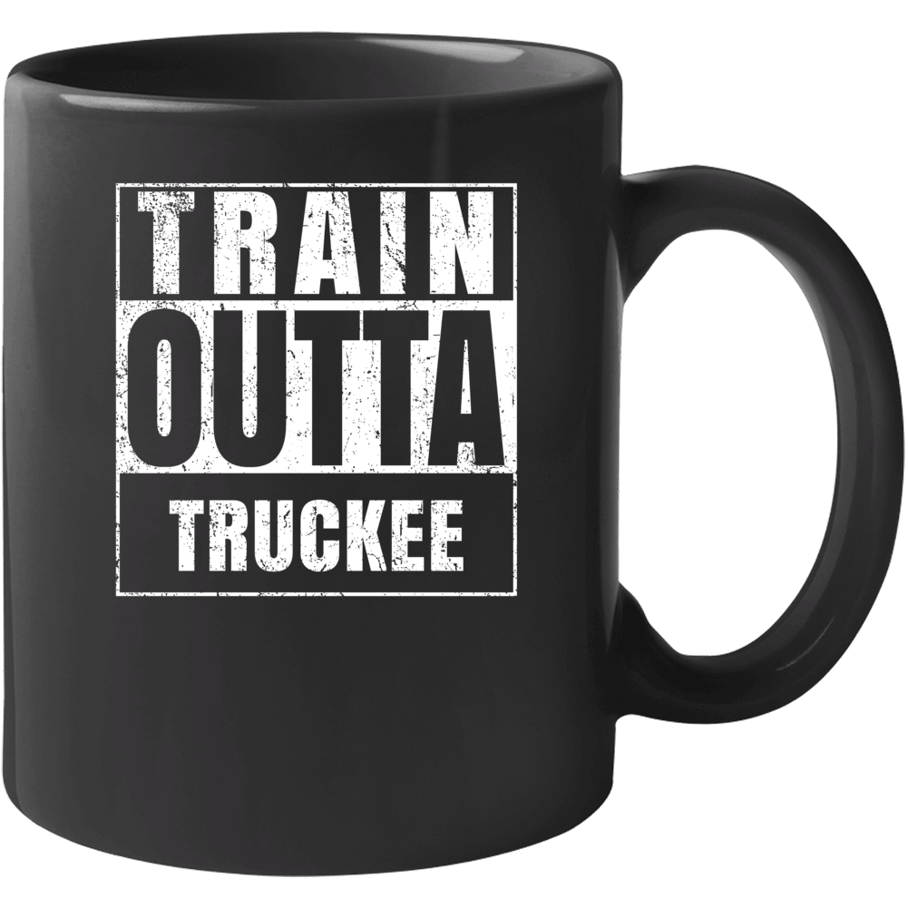 Train Outta Truckee California City Straight Outta Parody Crossfit Box Train Outta Truckee California City Straight Outta Parody Crossfit Box