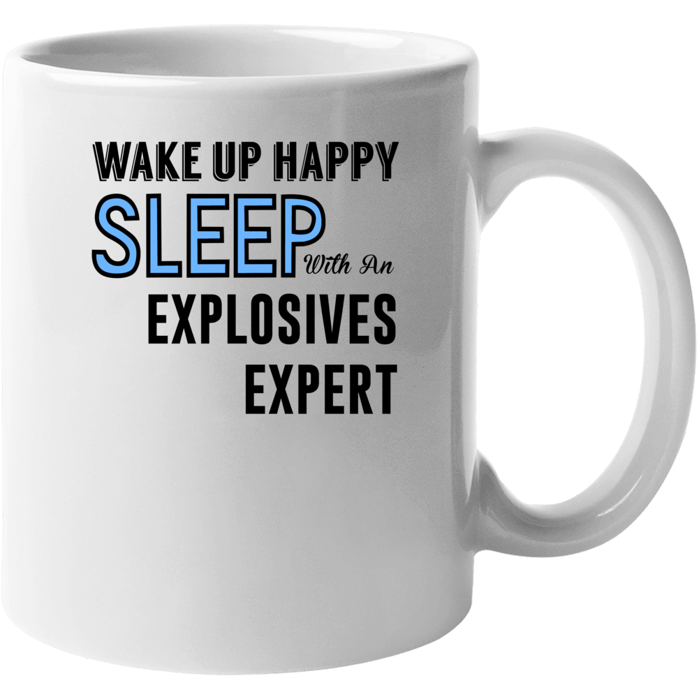 Wake Happy Sleep With An Explosives Expert Funny Job Mug Wake Happy Sleep With An Explosives Expert Funny Job Mug