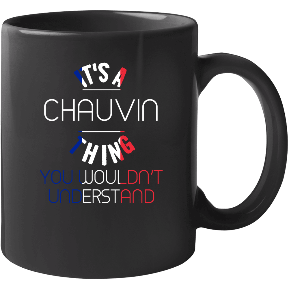 It's A Chauvin Thing You Wouldn't Understand French Name Mug It's A Chauvin Thing You Wouldn't Understand French Name Mug