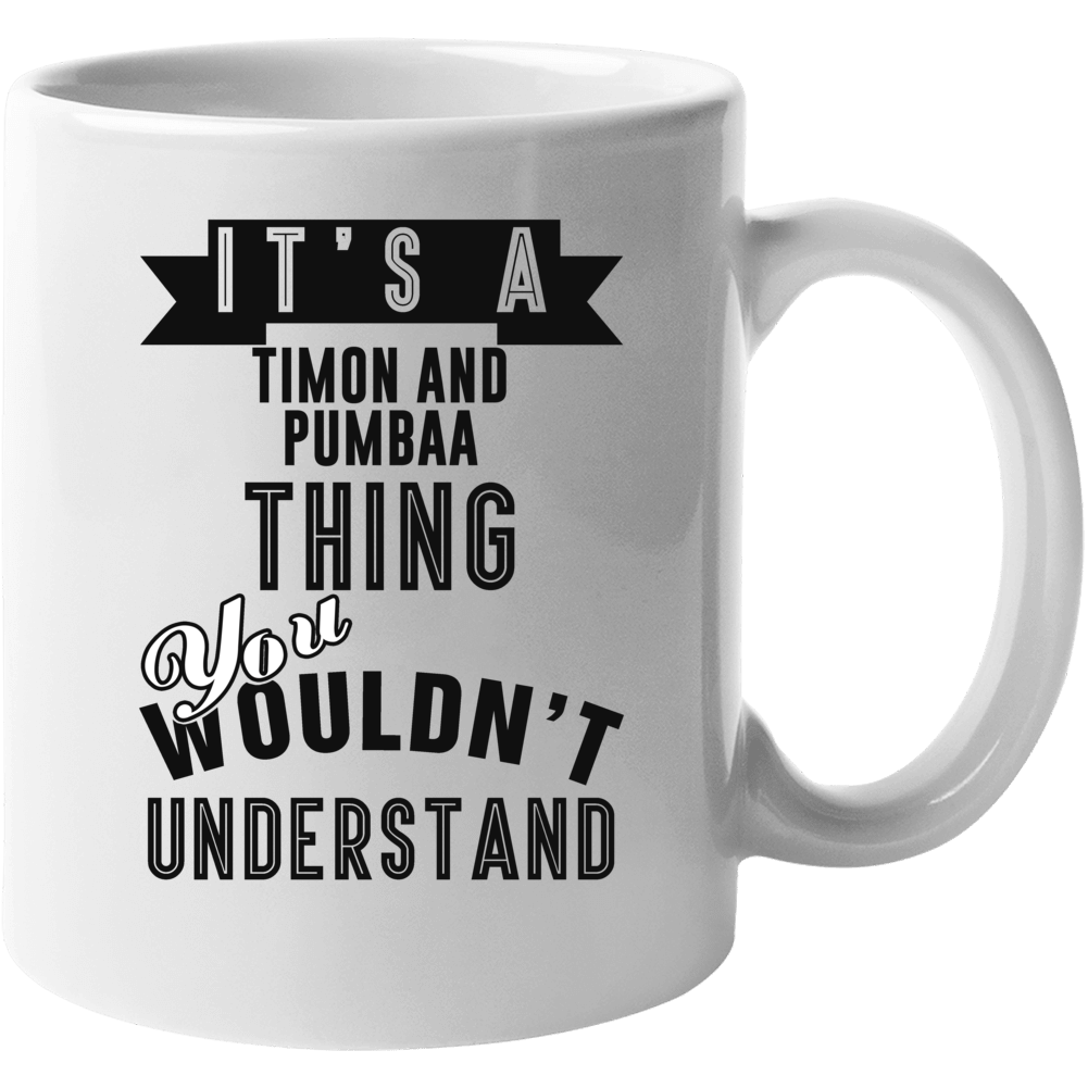 Its A Timon And Pumbaa Thing Banner Tv Mug Its A Timon And Pumbaa Thing Banner Tv Mug