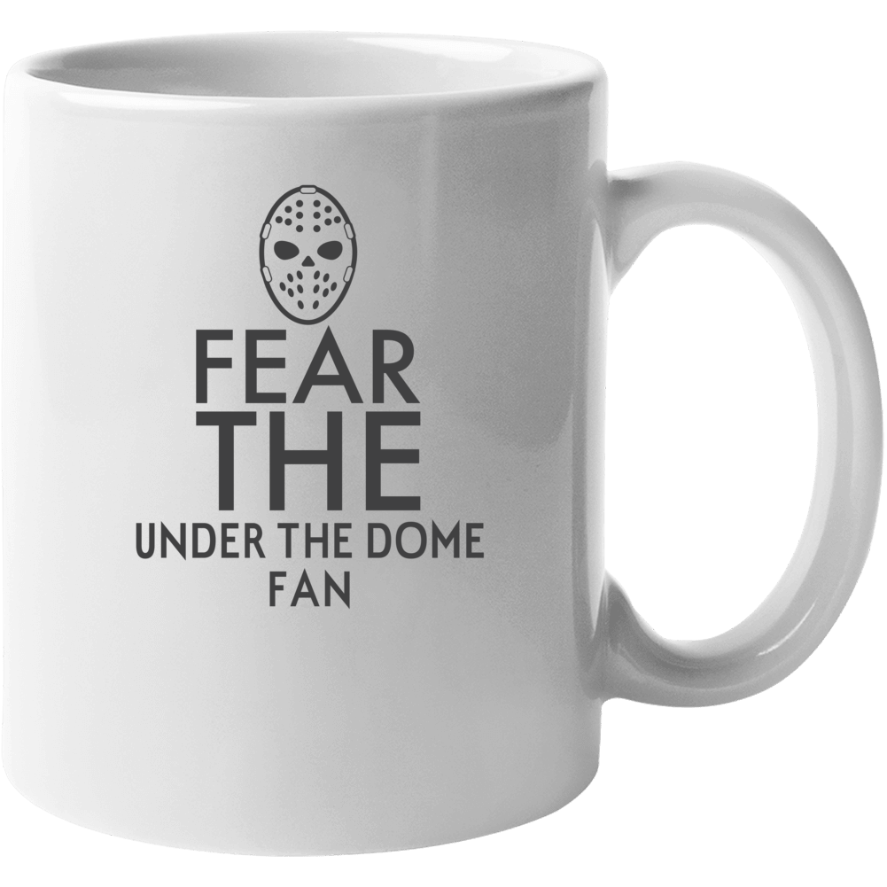 Fear The Under The Dome Tv Mug Fear The Under The Dome Tv Mug