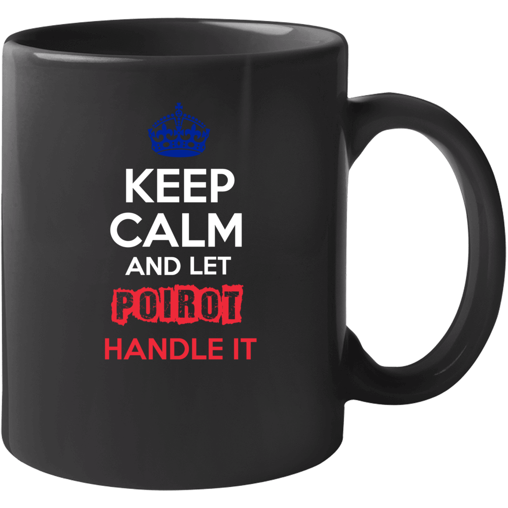 Keep Calm And Let Poirot Handle It French Name Mug Keep Calm And Let Poirot Handle It French Name Mug