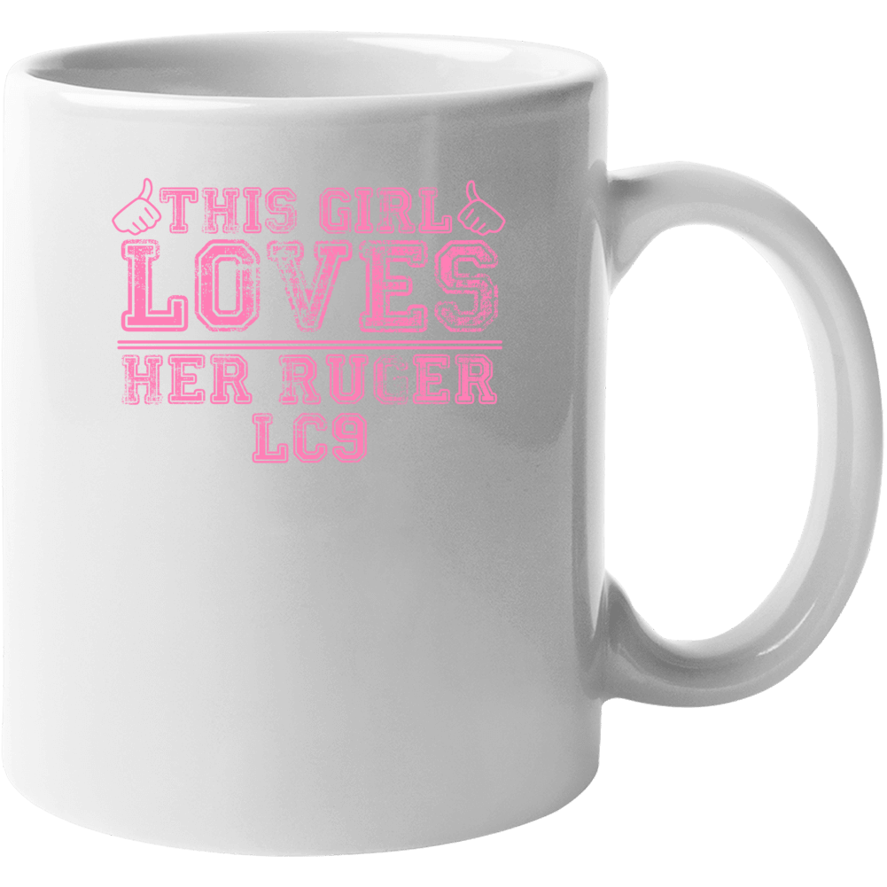 This Girl Loves Her Ruger Lc9 Gun Mug This Girl Loves Her Ruger Lc9 Gun Mug