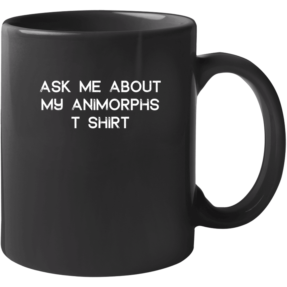 Ask Me About My Animorphs T Tv Show Mug Ask Me About My Animorphs T Tv Show Mug